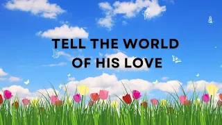 Tell the Wolrd of His Love 🙏♥️