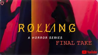 ROLLING || A HORROR SERIES || FINAL TAKE  || EPISODE 4 || HINDI HORROR SERIES #horrorstories #ghost