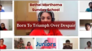 Born to Triumph Over Despair | JUNIOR | Bethel Marthoma Sunday School | Carols 2020