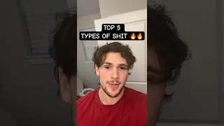 TOP 5 TYPES OF SH*T 🔥🔥