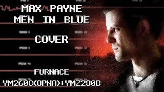 Max Payne - Men in blue [cover] (Furnace Yamaha YM2608 (OPNA)+Yamaha YMZ280B)