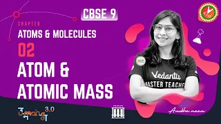 Atoms and Molecules L-2 (Atom & Atomic Mass) CBSE 9 Science Chap 3 (Chemistry)| Term 1 Exam |Vedantu