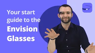 Your start guide to the Envision Glasses