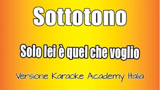 Sottotono  -  Solo lei ha quel che voglio ft Danny Losito (Versione Karaoke Academy Italia)