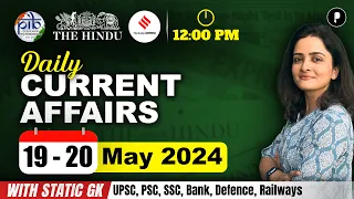 19 - 20 May Current Affairs 2024 | Daily Current Affairs | Current Affairs Today