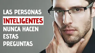 5 Preguntas Que La Gente Inteligente No Hace