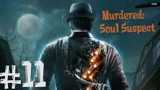 Murdered: Soul Suspect. Прохождение. Часть 11 (Куча трупов)