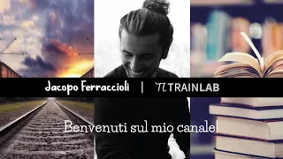 Jacopo Ferraccioli - Benvenuti sul mio canale - TRENI, FERROVIA, CRESCITA PERSONALE