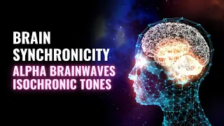 Self Tuning Brain Entrainment | Brain Synchronicity | Hemi Sync | Alpha Brain Waves Isochronic Tones