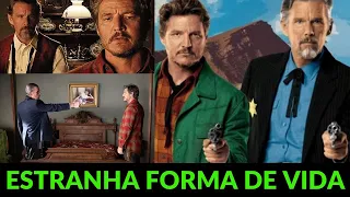 ESTRANHA FORMA DE VIDA 2023 FILME DE DRAMA REVIEW COMPLETO Ethan Hawke, Pedro Pascal DUBLADO RECAP