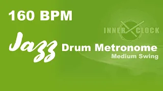 Jazz Drum Metronome for ALL Instruments 160 BPM | Medium Swing | Famous Jazz Standards