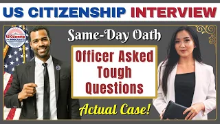US Citizenship Interview 2023 - 2024 Questions and Answers (Actual Case)  | Same-Day Oath Ceremony