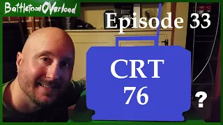 Battletoad OVerload Episode 33 - CRT 76