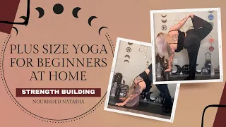 PLUS SIZE YOGA FOR BEGINNERS AT HOME ✨ STRENGTH BUILDING
