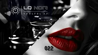 DEEP & SOULFUL AF 022 | Deep Soulful House Mix | LQ NOIR