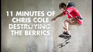 11 Minutes Of Chris Cole Destroying The Berrics