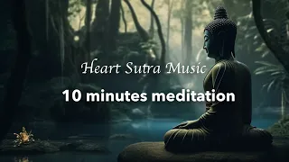 10 Minutes Deep Meditation Music of Heart Sutra • Relax, Inner Peace, Relaxing MusicRelaxing Music