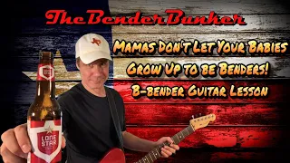 B-bender Guitar - Mamas Don't Let Your Babies Grow Up to be Benders!