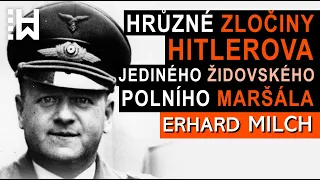Hrozné zločiny Erharda Milcha – JEDINÉHO ŽIDOVSKÉHO POLNÍHO MARŠÁLA NACISTICKÉHO Německa – Luftwaffe