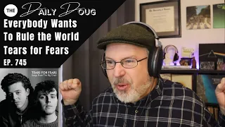 Tears For Fears: Everybody Wants to Rule the World ANALYSIS and BREAK-DOWN | The Daily Doug Ep. 745