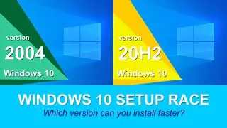 Microsoft Windows 10 Setup Race: 2004 vs 20H2