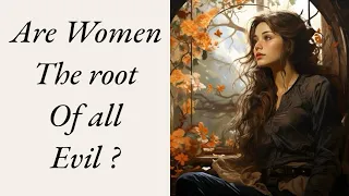 How women are the root of all evil’s?