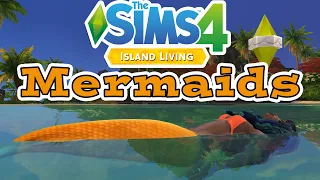 How to Play a Mermaid: Everything You Need to Know - Sims 4 Island Living Guides