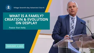 What is a family? Creation & Evolution on Display  Pastor Ron Kelly