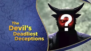 "The Devil's Deadliest Deception's"