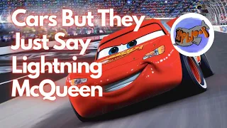 Cars but they just say lightning McQueen