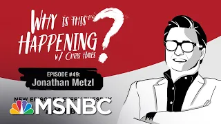 Chris Hayes Podcast With Jonathan Metzl | Why Is This Happening? - Ep 49 | MSNBC