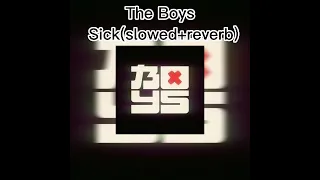 The Boys-Sick(slowed-reverb)