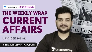 The Weekly Wrap : Current Affairs | UPSC CSE 2021-22 | Arvindsingh Rajpurohit | UPSC Articulate