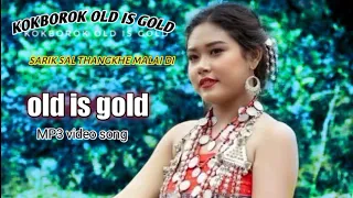 Sarik sal thangkhe malai di || old is gold kokborok song.mp3