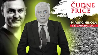 ČUDNE PRIČE 118 - HIRURG NIKOLA i 27 dana nasilja⁉