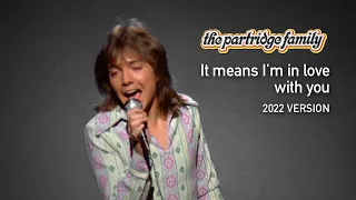 It Means I'm in Love (2022 Version) by The Partridge Family