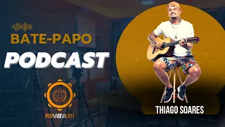 " Thiago Soares -  BATE PAPO COM MUITO SAMBA E PAGODE " Podsambacast #25
