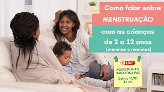 Live de AQUECIMENTO - Como falar sobre MENSTRUAÇÃO com crianças de 2 a 12 anos (Meninos e meninas)