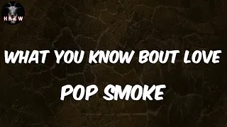 Pop Smoke, "What You Know Bout Love" (Lyric Video) | Walk up in the store and get what you want (go