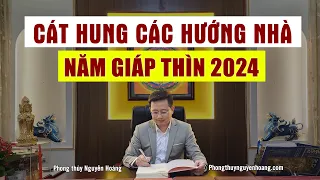 Cát Hung Các Hướng Nhà Năm 2024 Giáp Thìn và Cách Hóa Giải Hướng Nhà Xấu