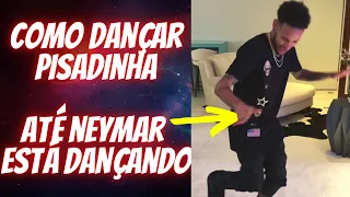 Como Dançar PISADINHA - Até NEYMAR Está Dançando Forró Pisadinha (INICIANTE)