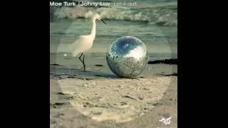 Moe Turk & Johny Luv   Let It Quit Original mix