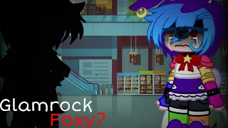 Glamrock Foxy is back? || Original || Drama ✨ || FNaF [Security Breach] ||