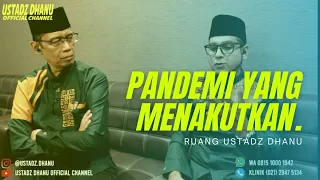 PANDEMI YANG MENAKUTKAN - RUANG USTADZ DHANU