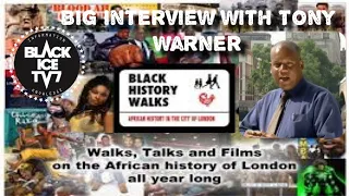 BIG INTERVIEW WITH TONY WARNER AND BLACK HISTORY WALKS