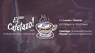 EL CAFETAZO con Chucho del Chucho, viernes 24 junio 2022.