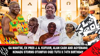 GA MANTSE, EX PRES J. A. KUFUOR ALAN CASH & AGYEMANG KONADU STORM OTUMFUO OSEI TUTU II 74TH BIRTHDAY