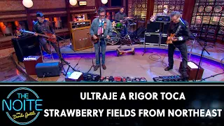 Ultraje a Rigor toca Strawberry Fields From Northeast | The Noite (04/10/21)