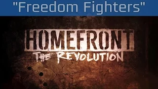 Homefront: The Revolution - "Freedom Fighters" Trailer [HD 1080P]