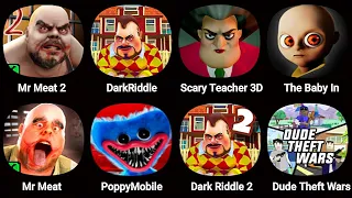 Mr Meat,Dark Riddle,Scary Teacher 3D,The Baby In Yellow,Mr Meat,Poppy Playtime Chapter2,Dark Riddle2